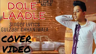 Gulzaar Chhaniwala - Dole Laadle (Official Video) | latest Haryanvi song a film by NAITIK|COVER SONG