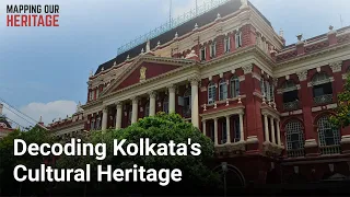 Decoding Kolkata's Cultural Heritage | Heritage in Our Cities