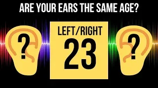 ARE YOUR EARS THE SAME AGE? How Old Are Your Ears? Hearing Test