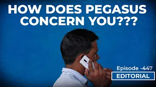 Editorial With Sujit Nair: How Does Pegasus Affect You?