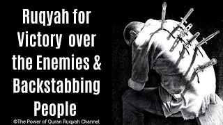 Powerful Ruqyah to Defeat & Gain Victory over the enemies & Backstabbing People amongst Human&Jinns