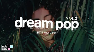 Dreampop Playlist | Vol. 2 | Best Indie Playlists 2022