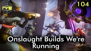 Onslaught Builds We're Loving! -  PvE - Ep. 104