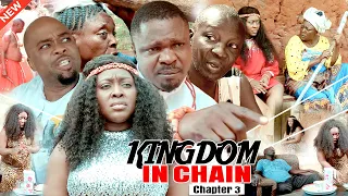 KINGDOM IN CHAIN [PART 3] - LATEST NOLLYWOOD MOVIES 2023 | NEW TRENDING NIGERIAN MOVIES