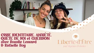 CRISE IDENTITAIRE,  ANXIÉTÉ, QUÊTE DE SOI et GUÉRISON avec Rosalie Lessard & Rafaelle Roy