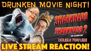 DRUNKEN MOVIE NIGHT! Sharknado & Sharknado 2: The Second One - LIVE STREAM REACTION!