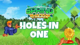 Golf Clash Spring Major - Holes in One