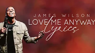 LOVE ME ANYWAY | Lyric Video |James Wilson  #apostolicmusic #originals