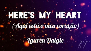 Here's my heart (Aqui está o meu coração) - Lauren Daigle