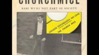 The Church Mice (ChurchMice) - "Babe We're Not Part Of Society" 60's Garage/Punk 45