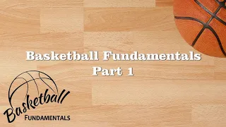 Basketball Fundamentals Part 1