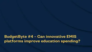 BudgetByte #4 – Can innovative EMIS platforms improve education spending?