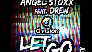 Angel Stoxx ft. Drew - Let Go (Extended Mix)