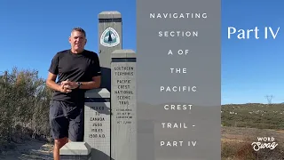 Navigating Section A of the Pacific Crest Trail - Part IV