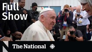 CBC News: The National | Pope Francis in Canada, Canadian dies in Ukraine, California wildfires