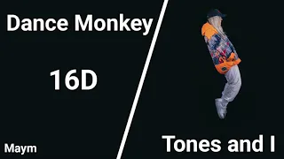 Dance Monkey - Tones and I [16D AUDIO | NOT 8D/9D]