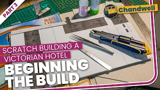 Beginning the Build: Scratch Building a Low Relief Victorian Hotel Part 3