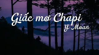 GIẤC MƠ CHAPI | Y MOAN | Lyirc video | Engsub