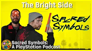 The Bright Side | Sacred Symbols: A PlayStation Podcast Episode 190