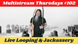 G.K. Mack Live Looping & Jackassery MultiStream Thursdays #102 #Livelooping #BossRC600 #Jackassery