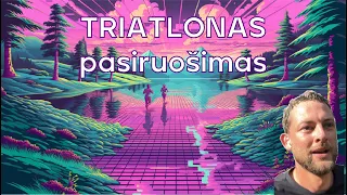 PROJEKTAS. TRIATLONAS #1 Pasiruošimas