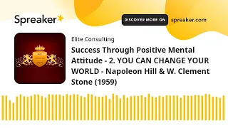 Success Through Positive Mental Attitude - 2. YOU CAN CHANGE YOUR WORLD - Napoleon Hill & W. Clement