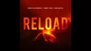 Sebastian Ingrosso & Tommy Trash feat  John Martin   Reload (Carli Remix)