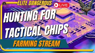On the Hunt for Tactical Chips  - Elite Dangerous  LIVE [PARTNER]