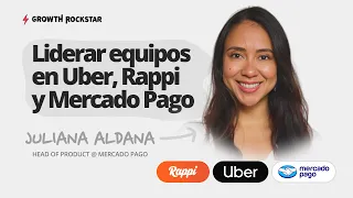 Experiencia de liderar en Uber, Rappi y Mercado Pago | Juliana Aldana (Head of Product Mercado Pago)