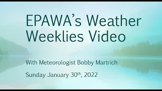 Weather Weeklies Sunday January 30th, 2022