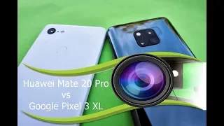 Huawei Mate 20 Pro vs Pixel 3 XL Camera Shootout