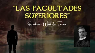 LAS FACULTADES SUPERIORES | 📘 AUDIOLIBRO COMPLETO 📘 | Ralph Waldo Trine