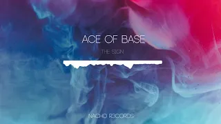 Ace of Base - The Sign ✘ NACHO R3CORD RMX