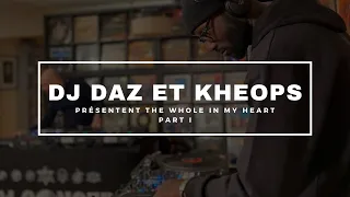 DJ KHEOPS & DJ DAZ PRESENTENT "THE WHOLE IN MY HEART" - PART I