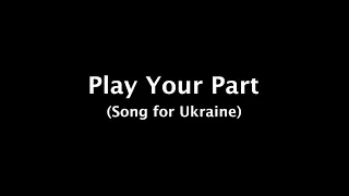 Play Your Part (Song for Ukraine)