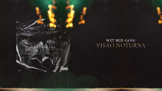 WET BED GANG - VISÃO NOTURNA (LETRA)