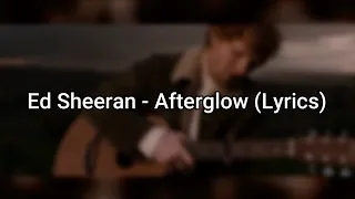 Ed Sheeran - Afterglow (Lyrics) | Music Hour