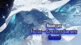 Nightcore Erutan - Come Little Children (Lyrics)