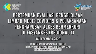 [14-12-2020] Evaluasi Pengelolaan Limbah Medis Covid-19 & Penghapusan Alkes Bermerkuri di Fasyankes