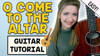 O Come To The Altar - Elevation Worship (Easy Guitar Tutorial!)