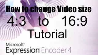 How to change video size 4:3 into 16:9 by Microsoft Expression Encoder