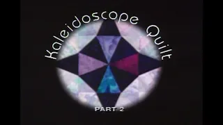 "Kaleidoscope Quilt, Part 2" From Scraps to Quilts