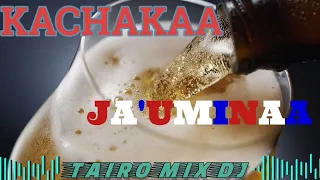 KACHAKAA 🔥 JA'UMINA 🍻 OMÒPÉ KUETE 💪@TAIRO-MIX-DJ