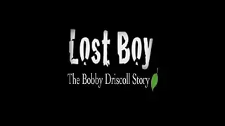 Lost Boy: The Bobby Driscoll Story