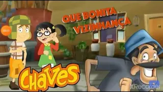 CHAVES O DESENHO - QUE BONITA VIZINHANÇA