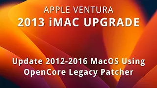 Apple Ventura - 2013 iMac Upgrade using the OpenCore Legacy Patcher