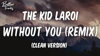 The Kid LAROI - WITHOUT YOU (Remix) (Clean) (Lyrics) feat. Miley Cyrus 🔥 (WITHOUT YOU Clean)