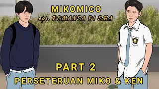 PART 2 - Perseteruan Miko dan ken (eps. Romansa di SMA) - animasi sekolah mikomico