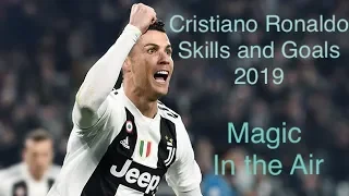 Cristiano Ronaldo: Skills and Goals 2019. Magic in the Air