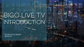 BIGO LIVE TV  -  INTRODUCTION